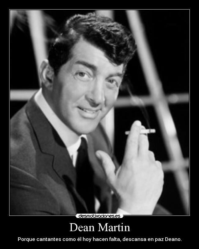 Dean Martin - Porque cantantes como él hoy hacen falta, descansa en paz Deano.