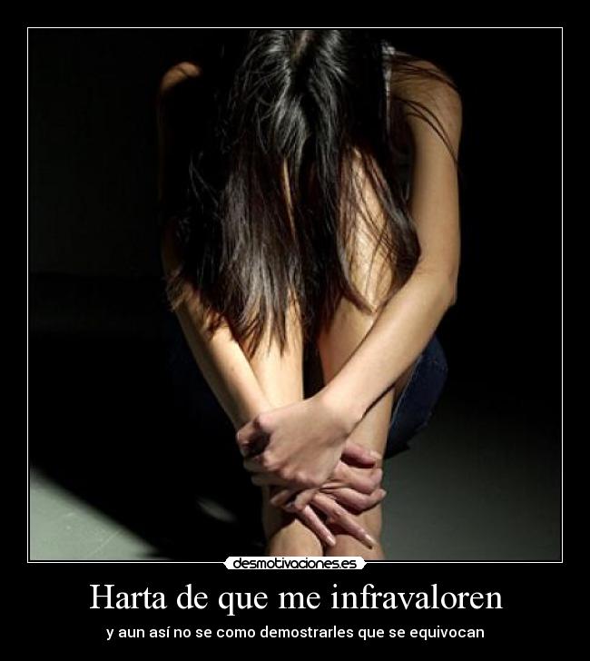 Harta de que me infravaloren - y aun así no se como demostrarles que se equivocan