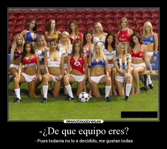 -¿De que equipo eres? - 