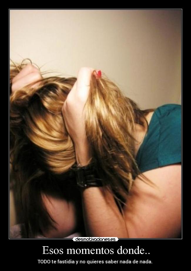 Esos momentos donde.. -