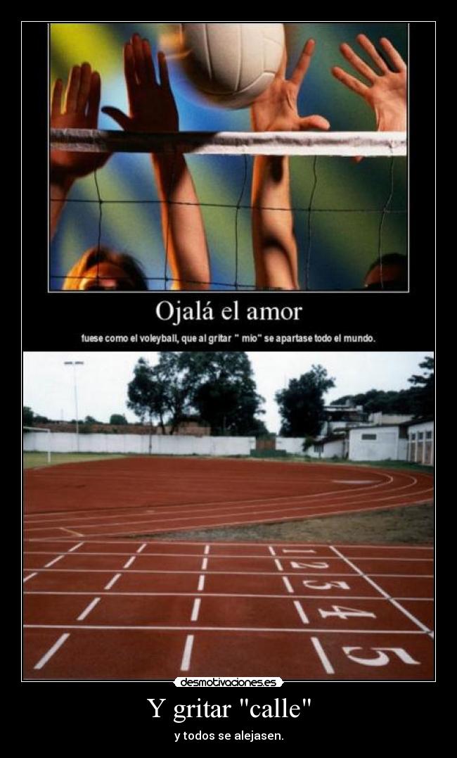 Y gritar calle - y todos se alejasen.