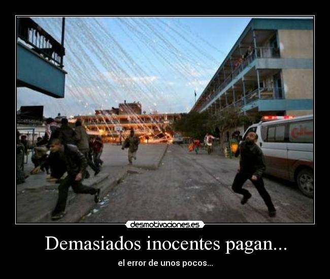 Demasiados inocentes pagan... - 