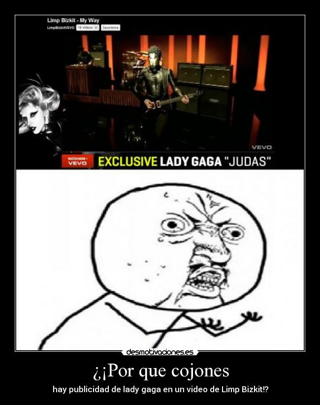 ¿¡Por que cojones - hay publicidad de lady gaga en un video de Limp Bizkit!?