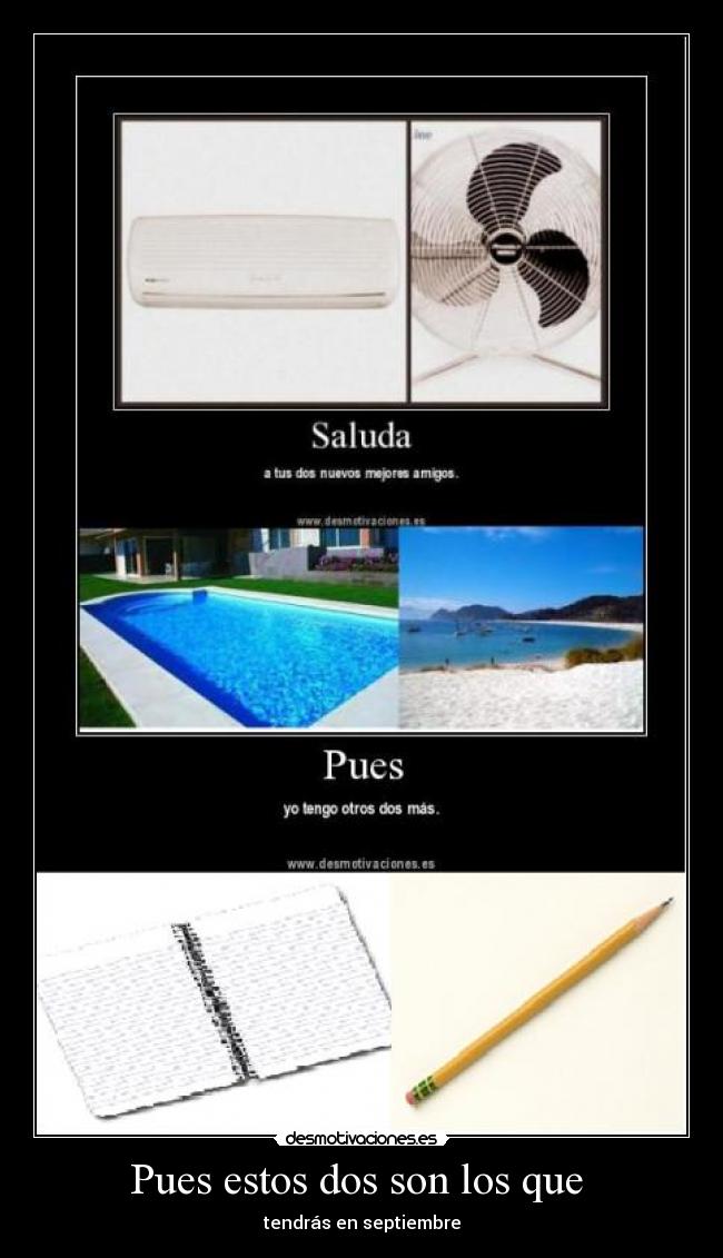 Pues estos dos son los que - tendrás en septiembre