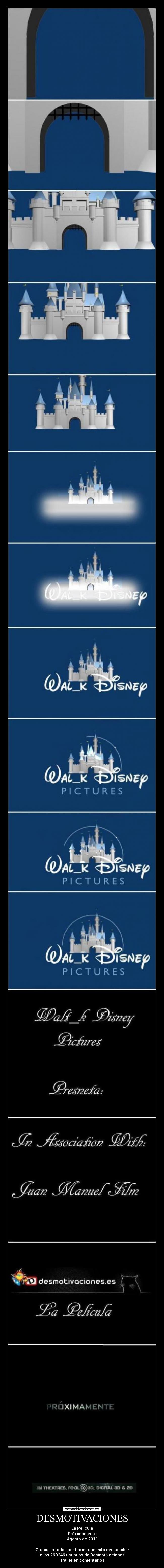 DESMOTIVACIONES - La Película
Próximamente
Agosto de 2011

Gracias a todos por hacer que esto sea posible
a los 260246 usuarios de Desmotivaciones
Trailer en comentarios