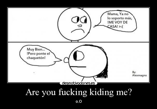 Are you fucking kiding me? - 