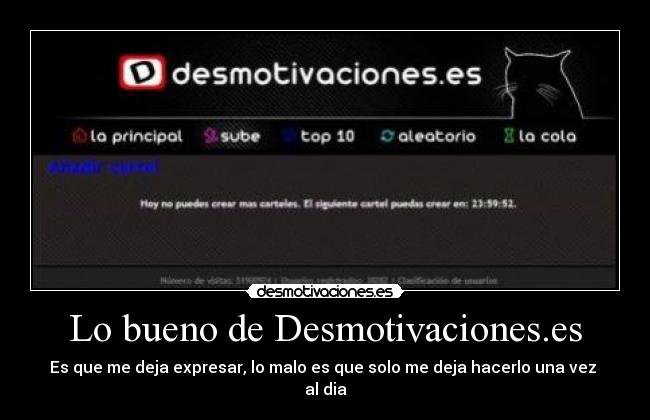 Lo bueno de Desmotivaciones.es - Es que me deja expresar, lo malo es que solo me deja hacerlo una vez al dia
