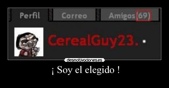 ¡ Soy el elegido ! -