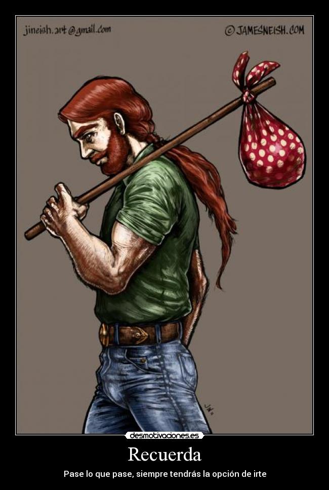 Recuerda - Pase lo que pase, siempre tendrás la opción de irte