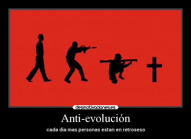 Anti-evolución - cada dia mas personas estan en retroseso