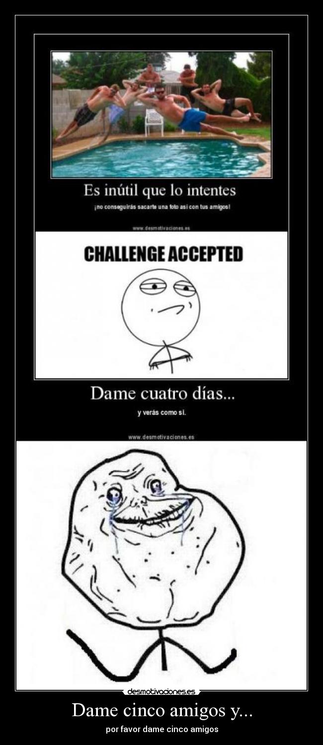Dame cinco amigos y... - por favor dame cinco amigos