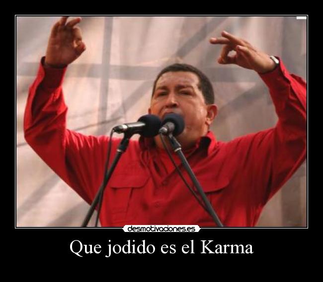 Que jodido es el Karma -