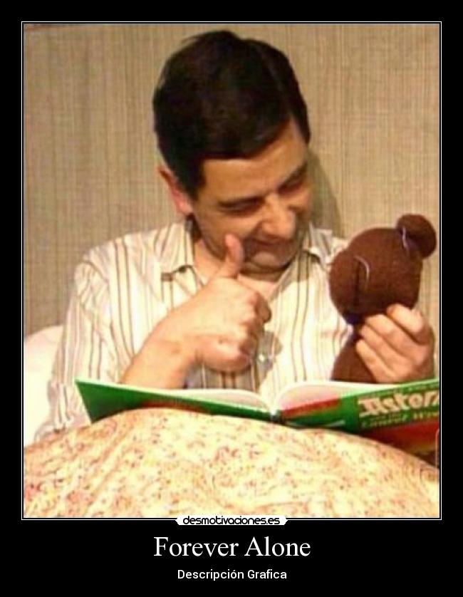 Forever Alone - Descripción Grafica