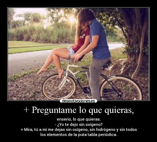 carteles preguntar querer dejar sin oxigeno hidrogeno puta tabla periodica desmotivaciones