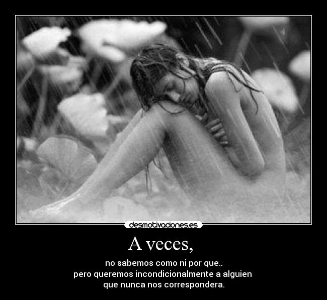 A veces, -