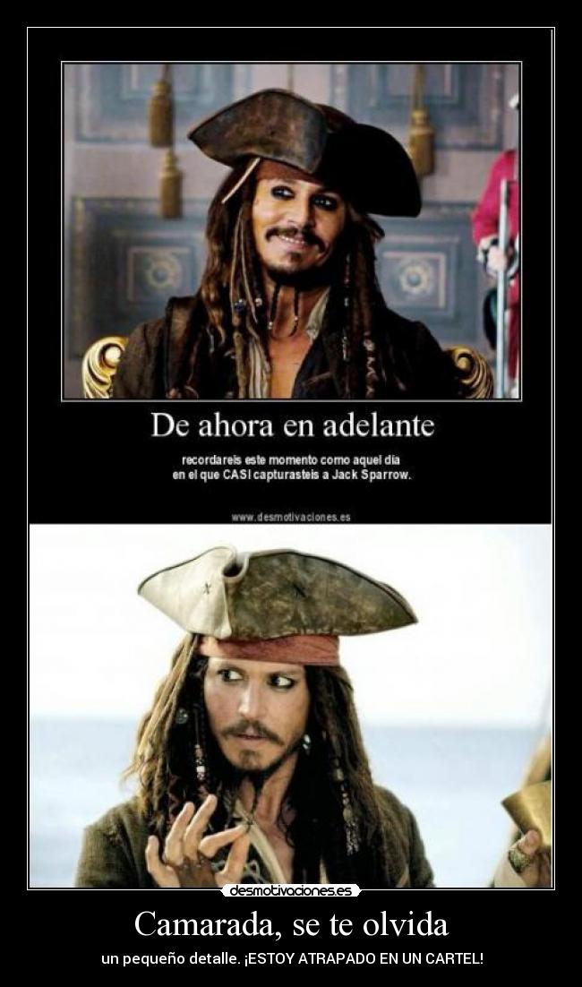 Camarada, se te olvida - un pequeño detalle. ¡ESTOY ATRAPADO EN UN CARTEL!