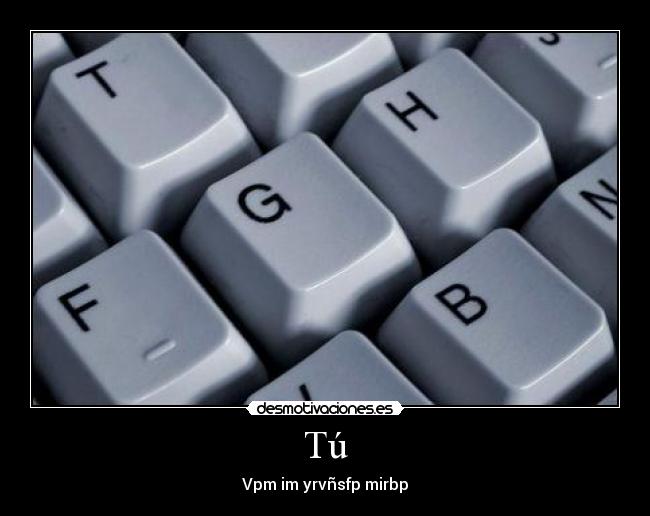 Tú - Vpm im yrvñsfp mirbp