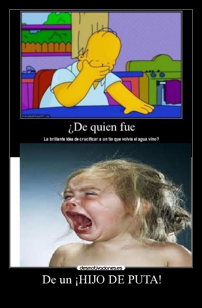 De un ¡HIJO DE PUTA! - 