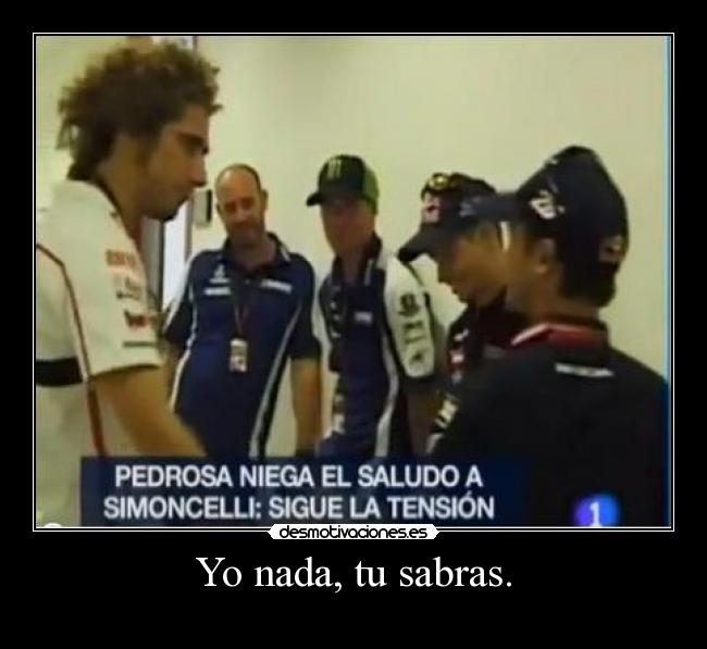 Yo nada, tu sabras. - 