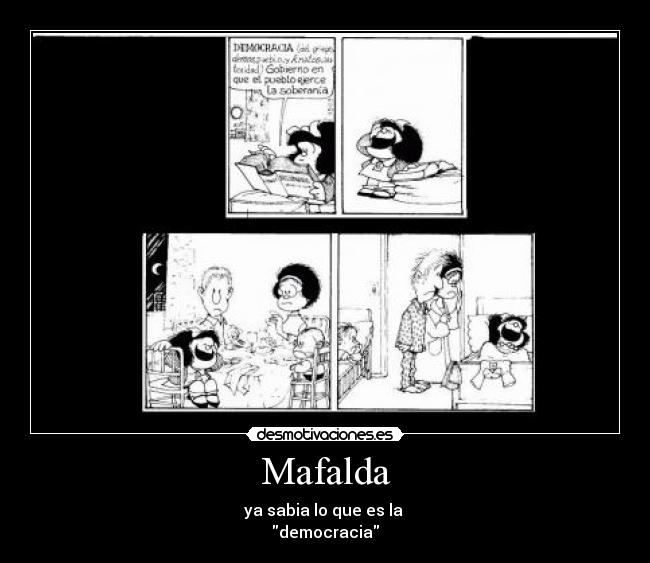 Mafalda - ya sabia lo que es la 
democracia