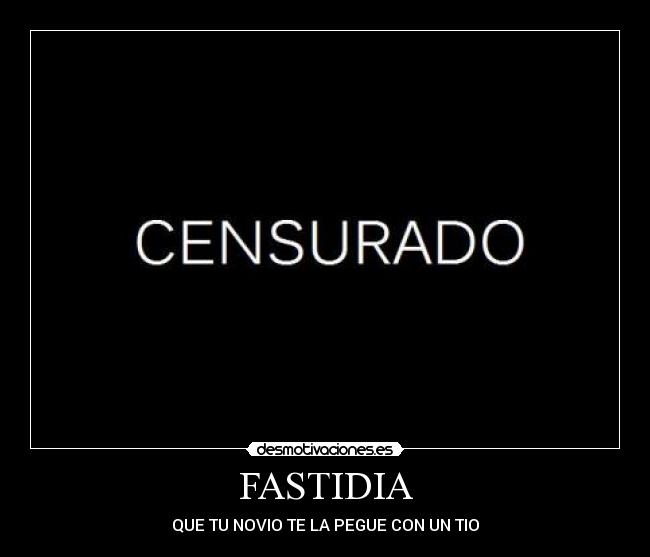 FASTIDIA - QUE TU NOVIO TE LA PEGUE CON UN TIO