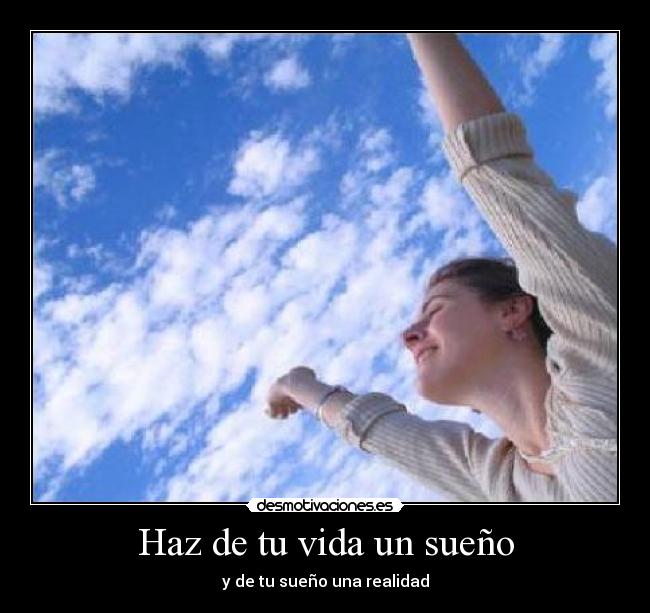 Haz de tu vida un sueño -