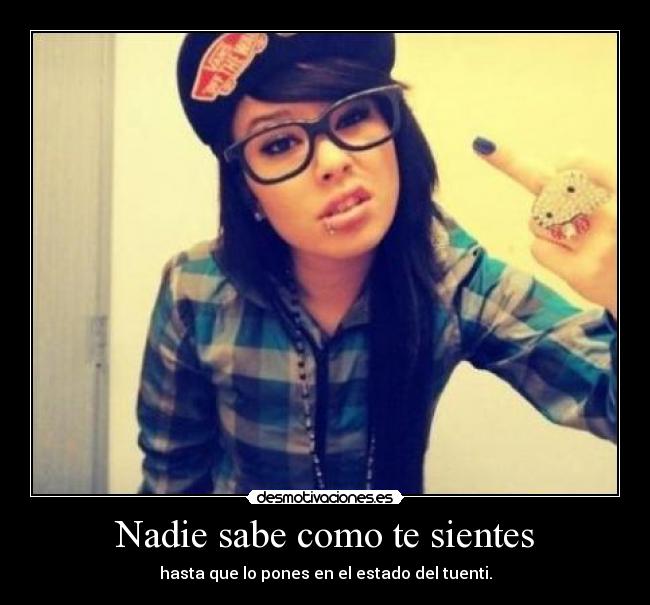 Nadie sabe como te sientes - 