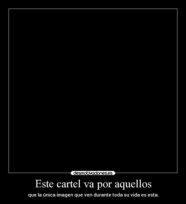 Este cartel va por aquellos - 
