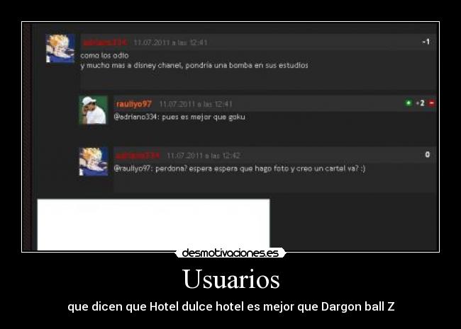 Usuarios - que dicen que Hotel dulce hotel es mejor que Dargon ball Z