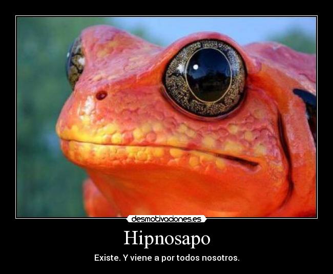 Hipnosapo - Existe. Y viene a por todos nosotros.