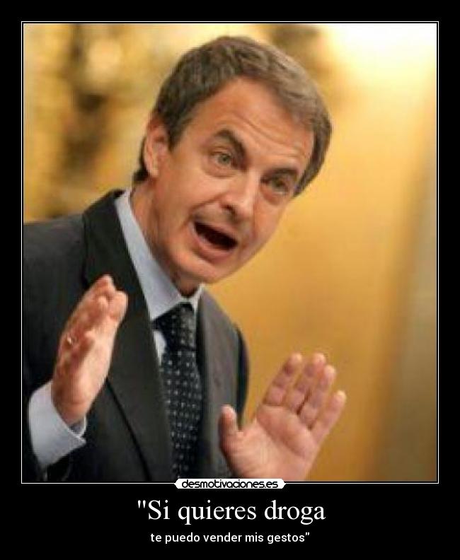 carteles zapatero droga gestos desmotivaciones