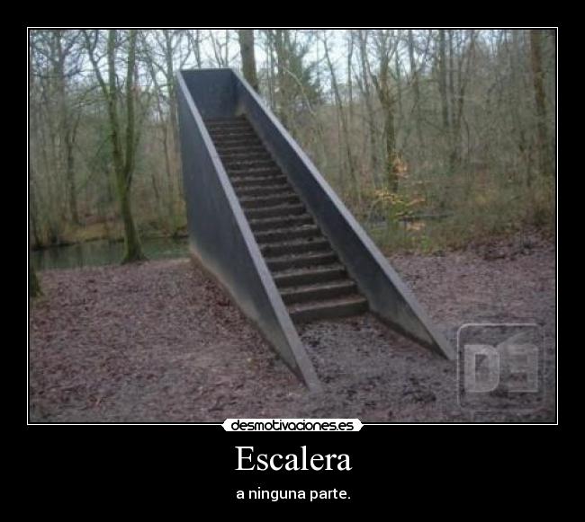 Escalera - a ninguna parte.