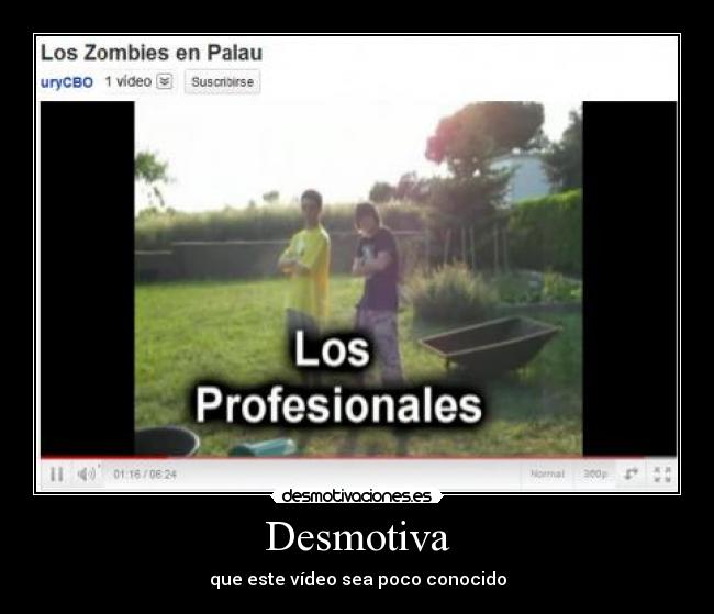 Desmotiva - que este vídeo sea poco conocido