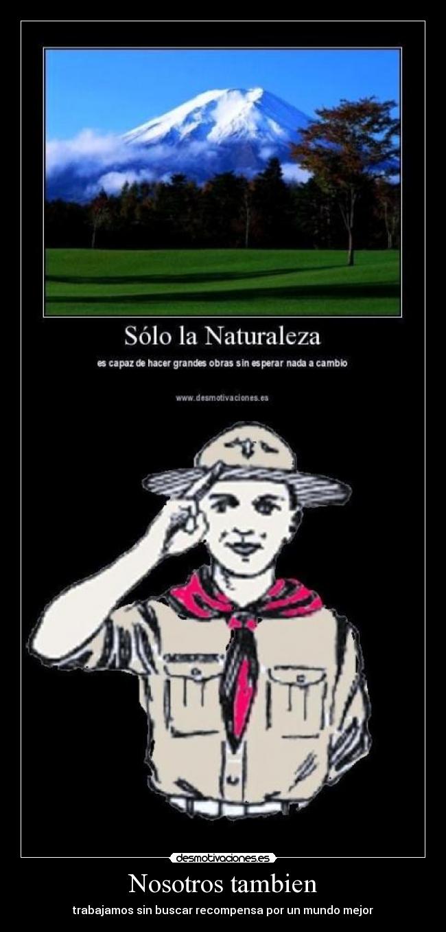 Nosotros tambien - trabajamos sin buscar recompensa por un mundo mejor