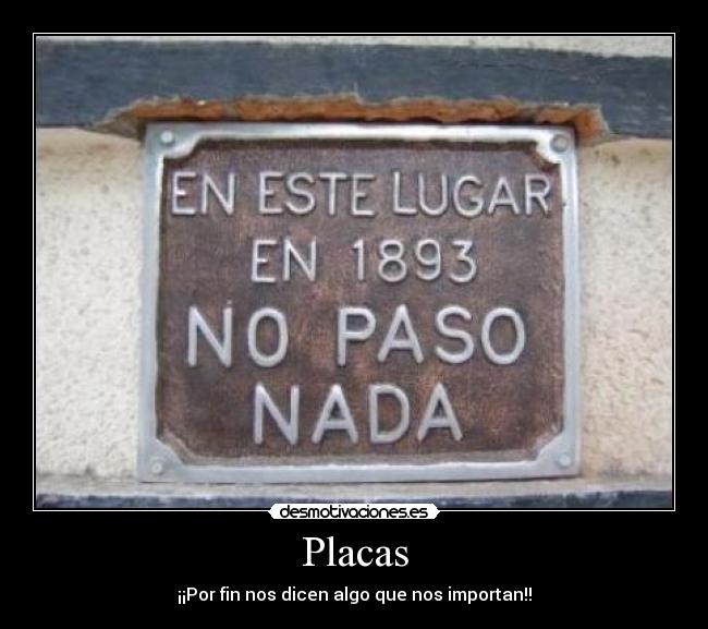 Placas - ¡¡Por fin nos dicen algo que nos importan!!