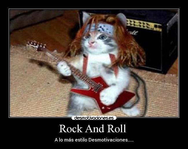 Rock And Roll  - A lo más estilo Desmotivaciones.....