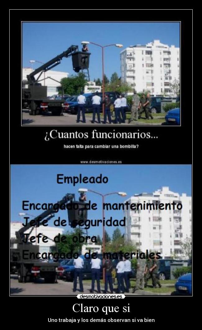 Claro que si - Uno trabaja y los demás observan si va bien