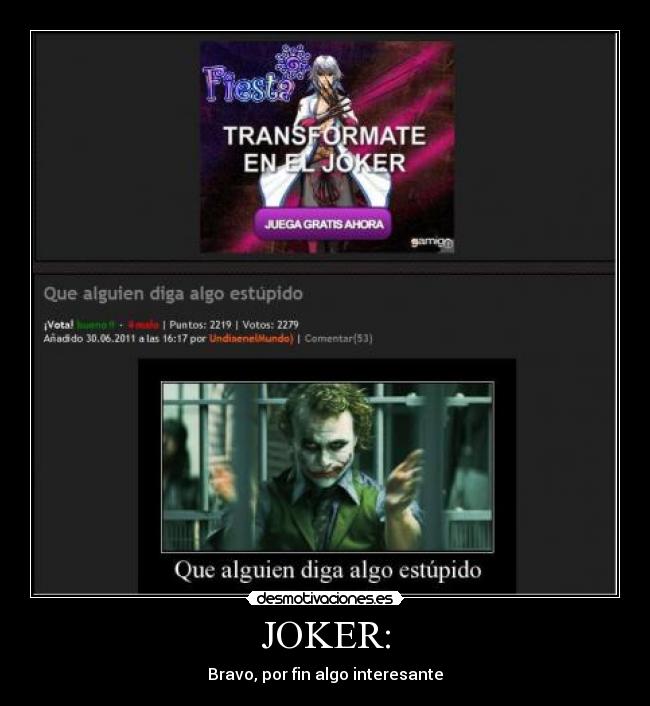 JOKER: - Bravo, por fin algo interesante