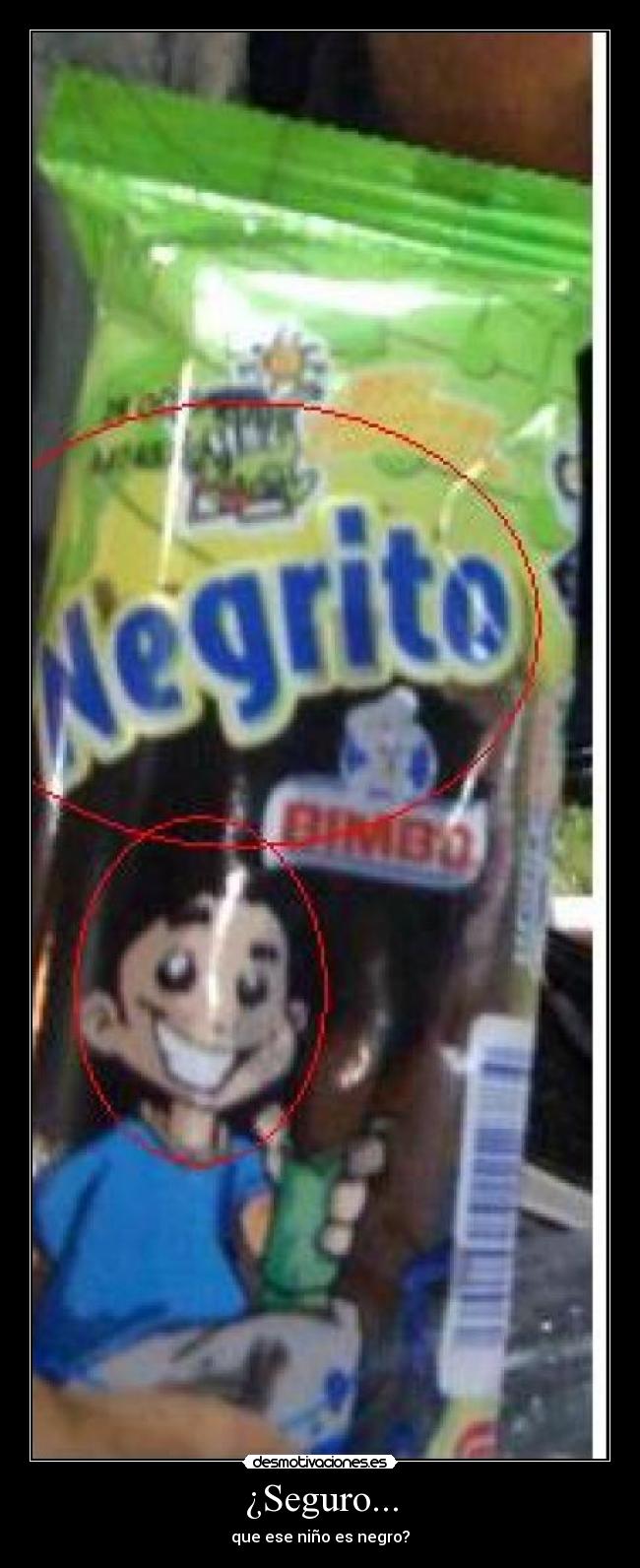 ¿Seguro... - que ese niño es negro?