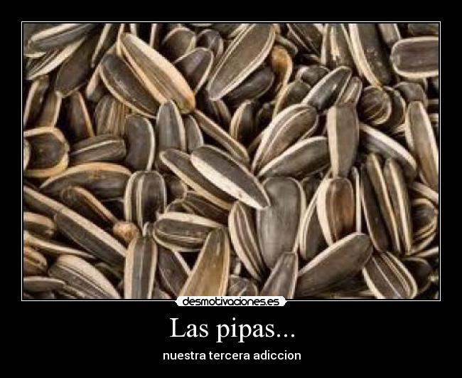 Las pipas... - nuestra tercera adiccion