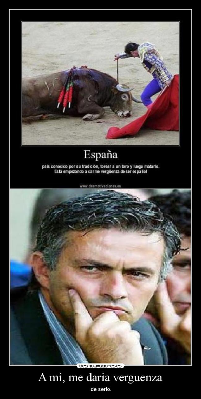A mi, me daria verguenza -