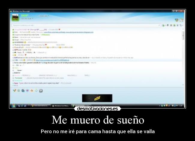 Me muero de sueño - Pero no me iré para cama hasta que ella se valla