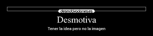 Desmotiva -