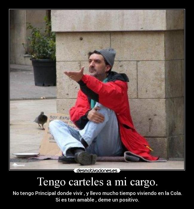 Tengo carteles a mi cargo. -