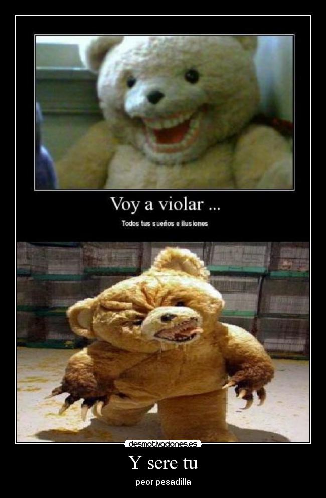 Y sere tu - peor pesadilla