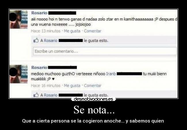 Se nota... - Que a cierta persona se la cogieron anoche... y sabemos quien