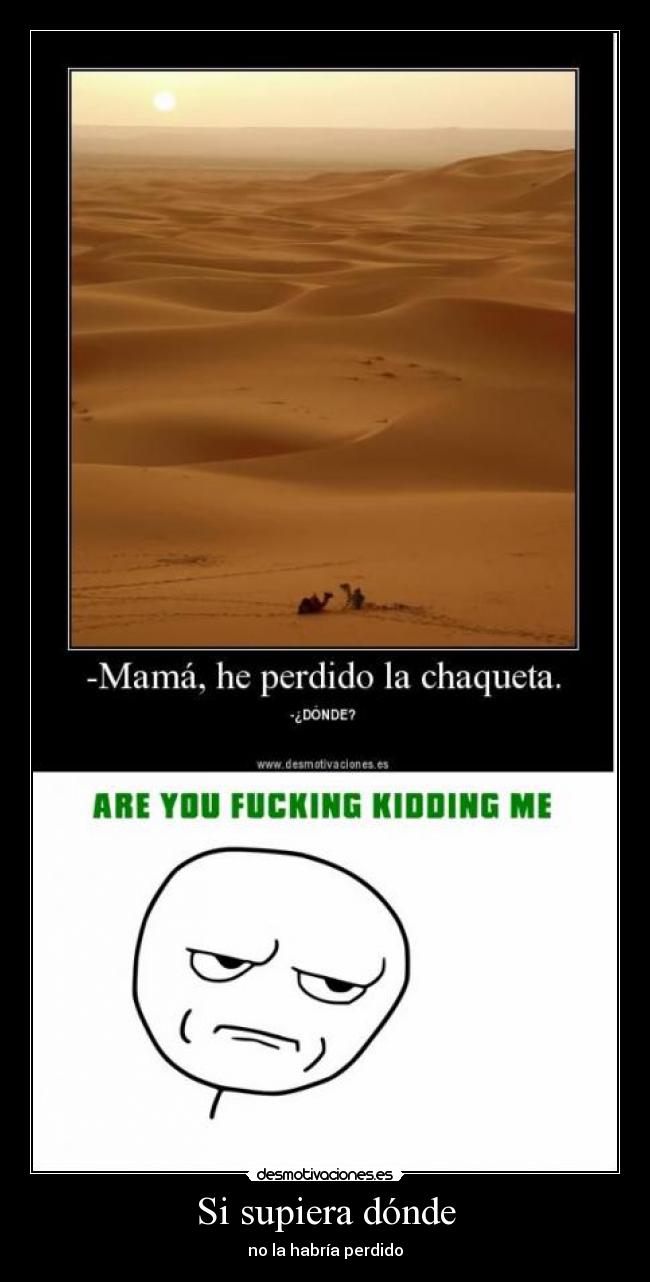 Si supiera dónde - no la habría perdido