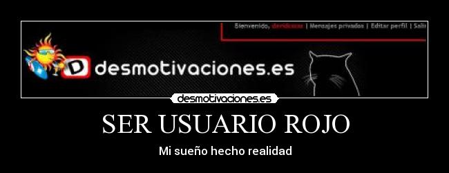 SER USUARIO ROJO - Mi sueño hecho realidad
