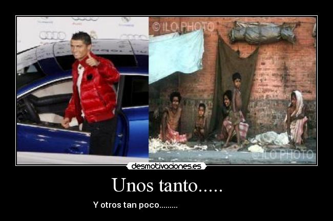 Unos tanto..... - Y otros tan poco.........