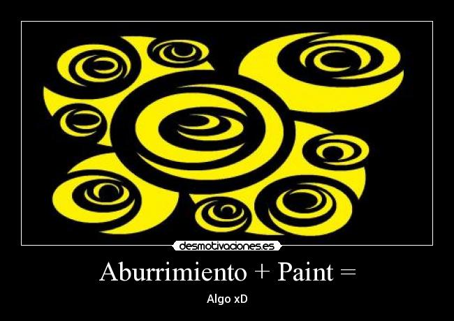 Aburrimiento + Paint = - Algo xD